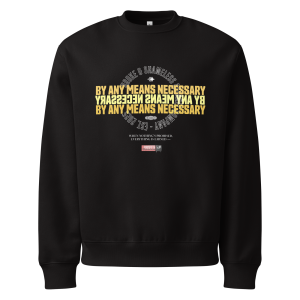 “BY ANY MEANS NECESSARY” Premium Crewneck Sweatshirt